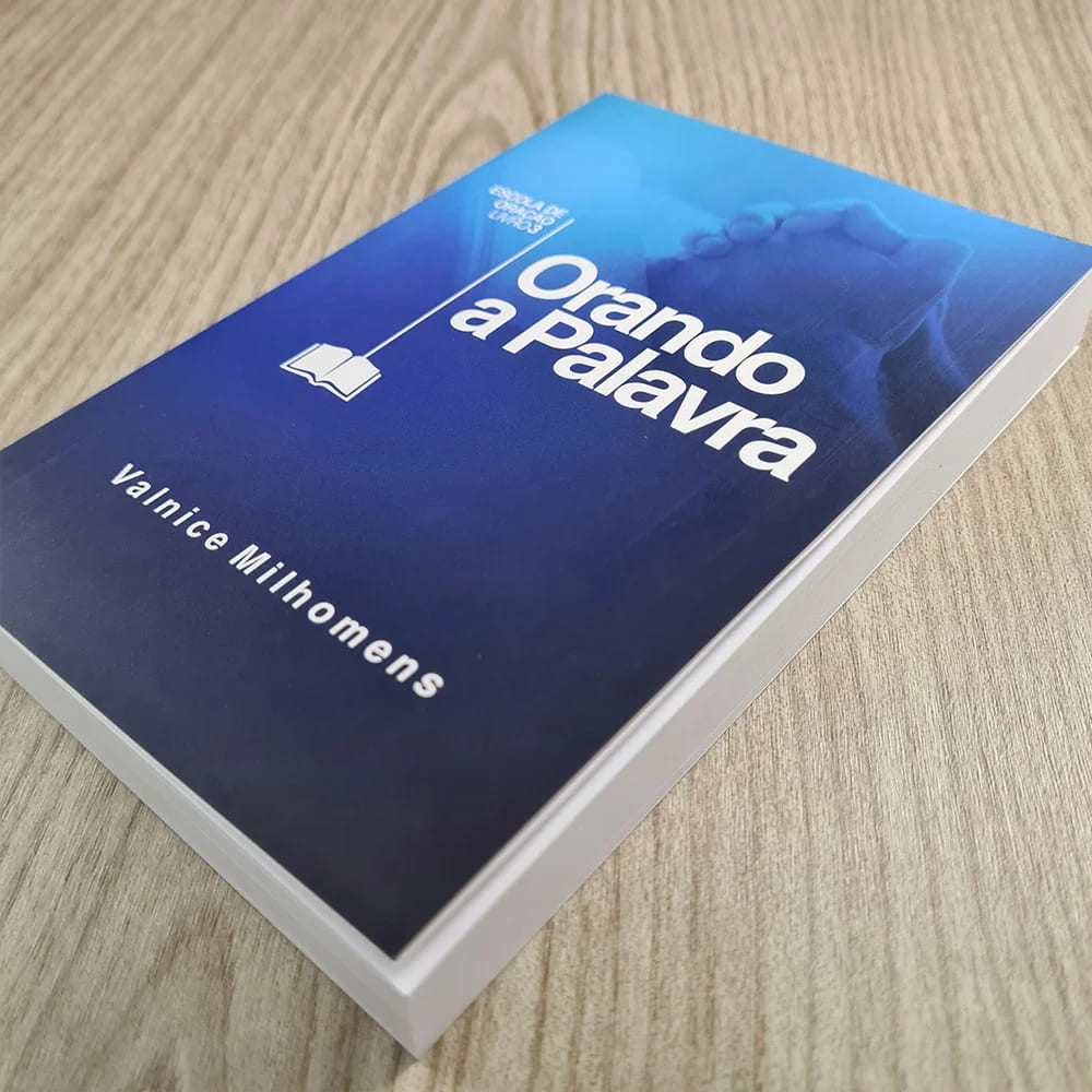 orando a palavra, valnice milhomens, livro de oração, oração com as escrituras, devocional cristão, vida de oração, escola de oração, confissões diárias, oração bíblica, fortalecimento espiritual