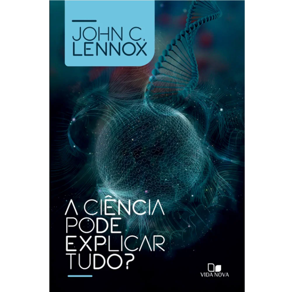 livro, ciência, fé cristã, john lennox, filosofia, razão e fé, limites da ciência, espiritualidade, teologia, apologética cristã, perguntas da vida, livros cristãos, ciência e deus