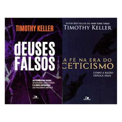 ídolos modernos, deuses falsos, Timothy Keller, fé cristã, propósito, livro cristão, espiritualidade, autoconhecimento, valores, vida com propósito, fé cristã, dúvidas sobre Deus, apologética, Timothy Keller, fé racional, livro cristão, ceticismo, espiritualidade, teologia, questionamento e fé