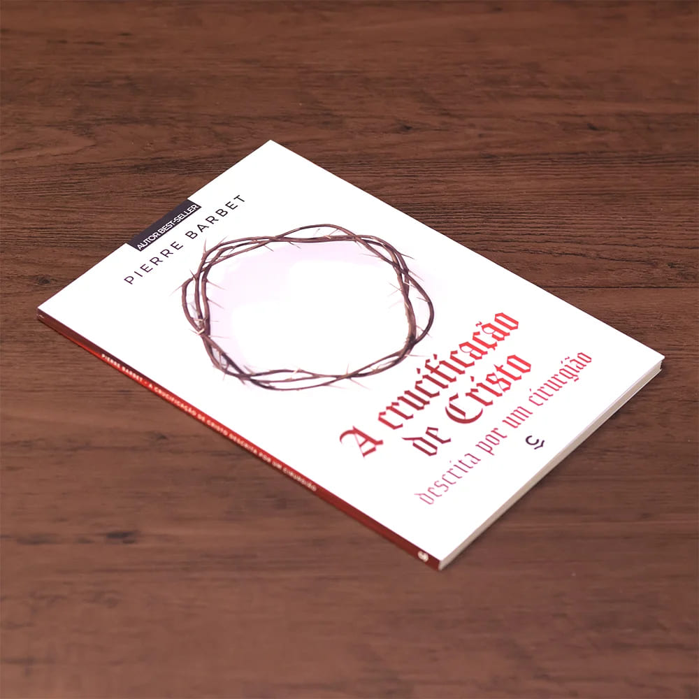 livro, crucificação, pierre barbet, 2ª edição, história de jesus, medicina bíblica, anatomia, estudos bíblicos, fé cristã, literatura cristã, sofrimento de cristo, narrativa médica