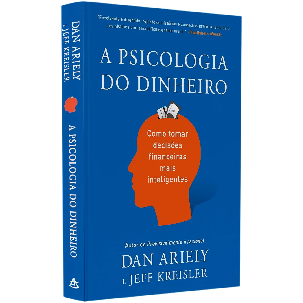 psicologia do dinheiro, finanças comportamentais, Dan Ariely, Jeff Kreisler, educação financeira, comportamento financeiro, inteligência financeira, desenvolvimento pessoal, finanças pessoais, tomada de decisão, economia
